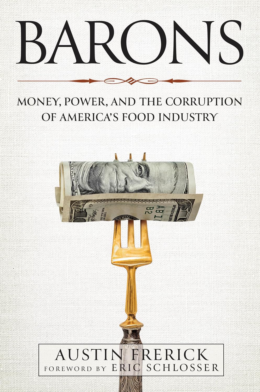 Cover of "Barons: Money, Power, and the Corruption of America's Food Industry"