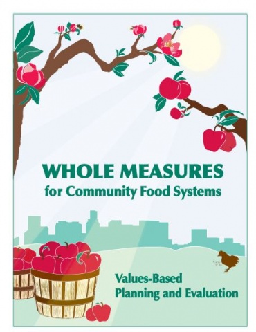 Cover of "Whole Measure for Community Food Systems: Values-Based Planning and Evaluation"