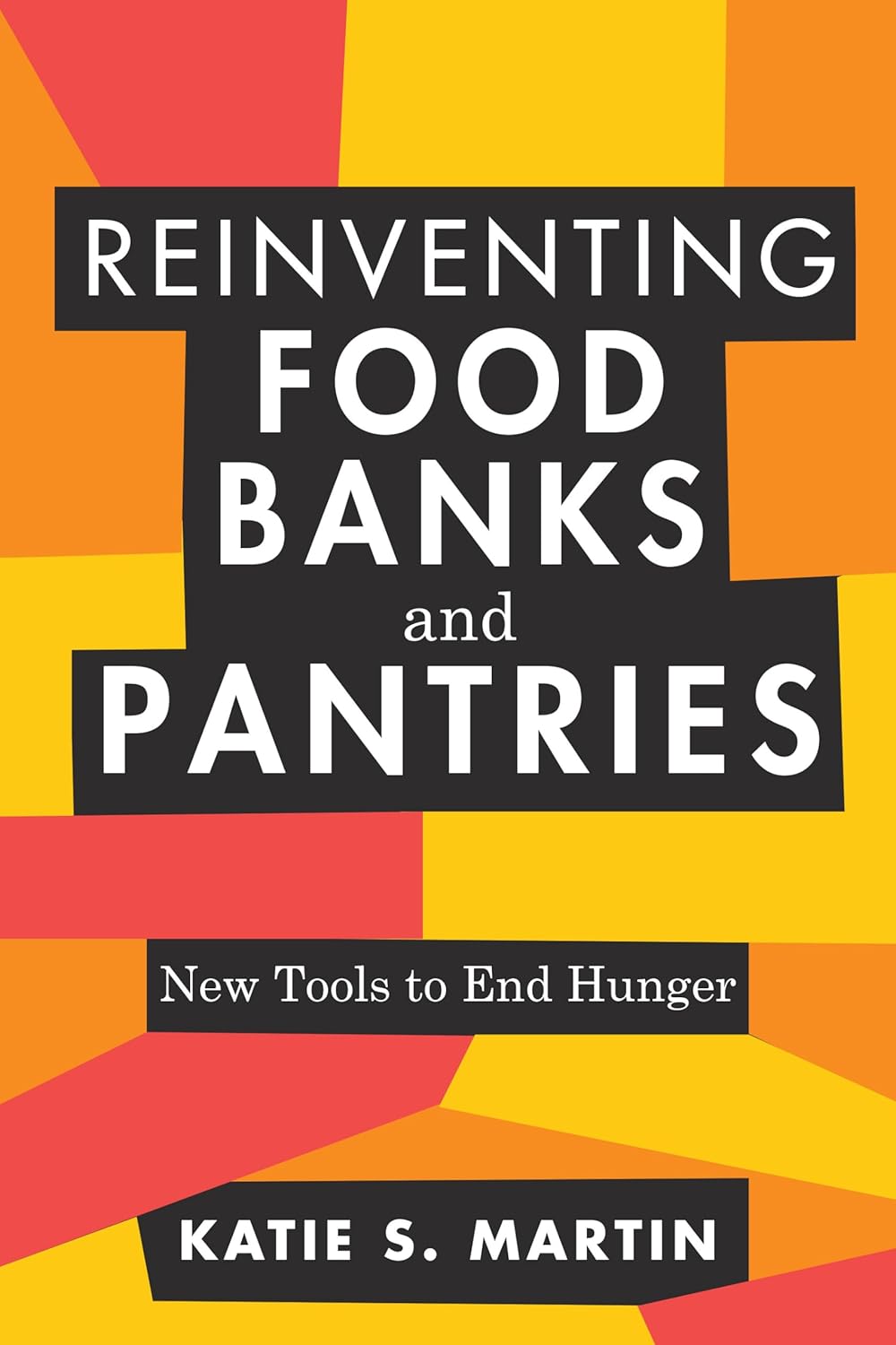 Cover of "Reinventing Food Banks" by Katie S. Martin